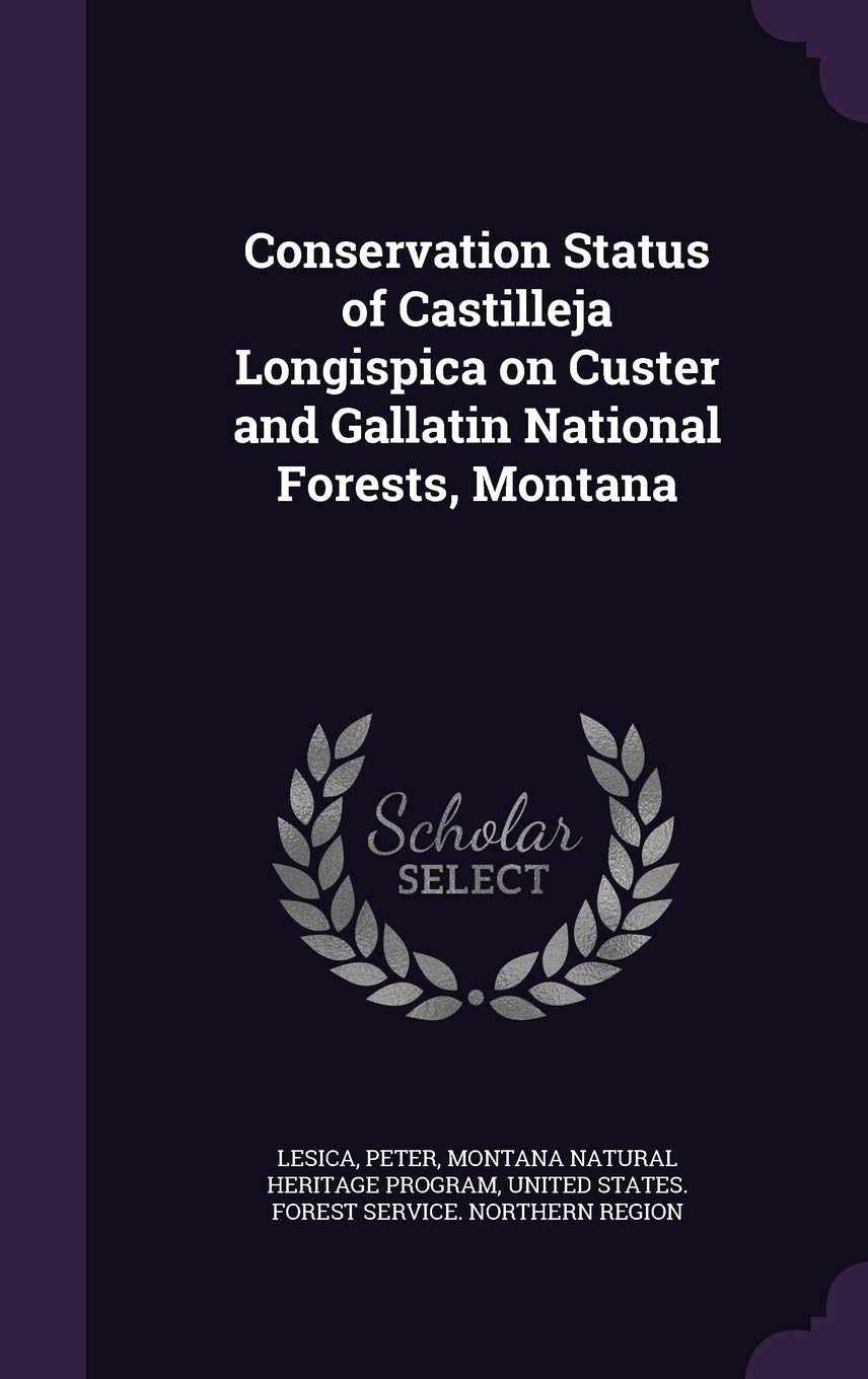 Conservation Status of Castilleja Longispica on Custer and Gallatin National Forests, Montana Politics & History