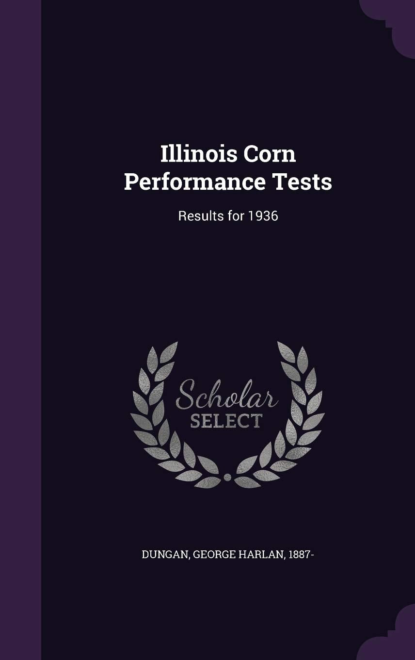 Illinois Corn Performance Tests: Results for 1936 Garden & Plants