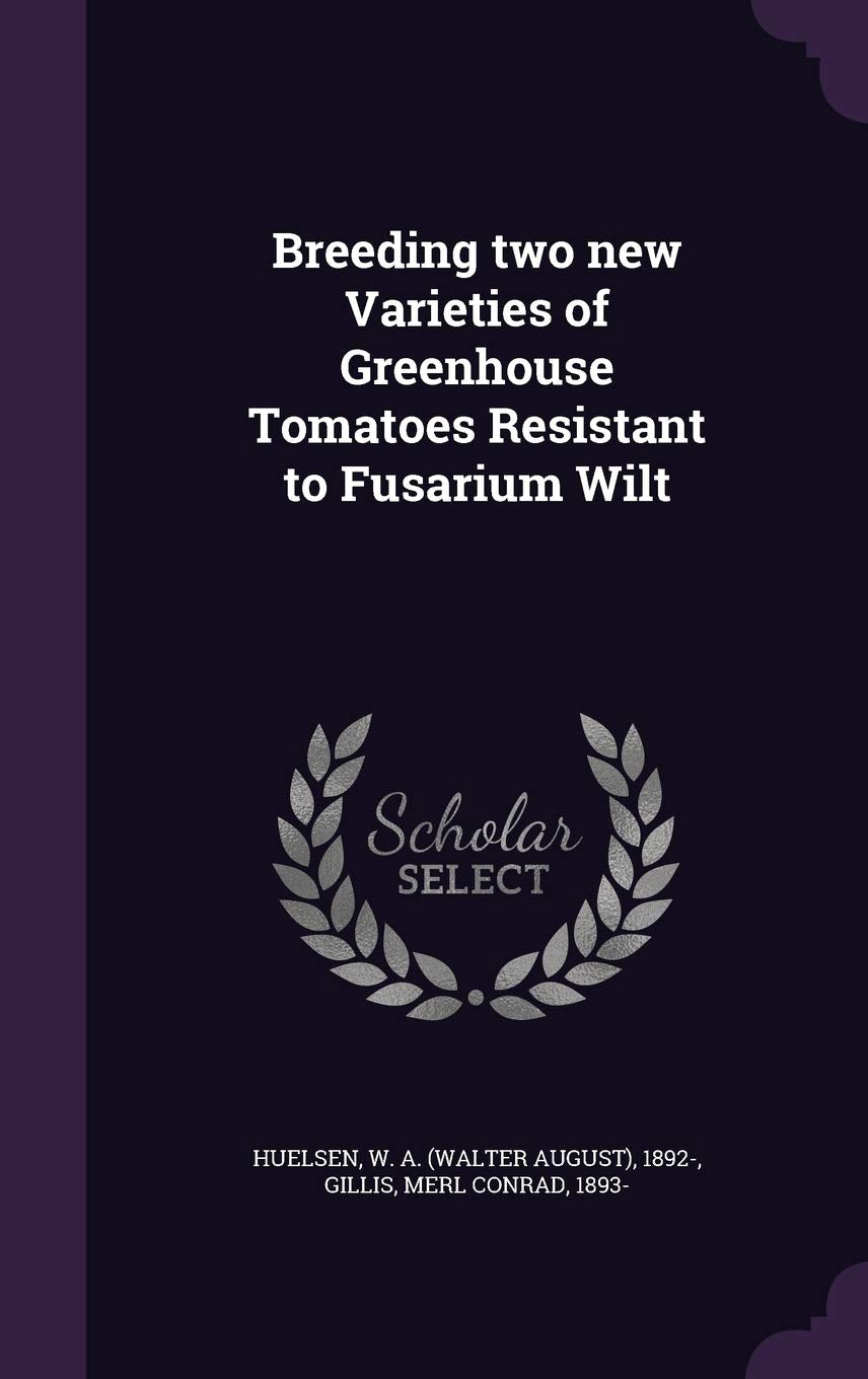 Breeding two new Varieties of Greenhouse Tomatoes Resistant to Fusarium Wilt Politics & History