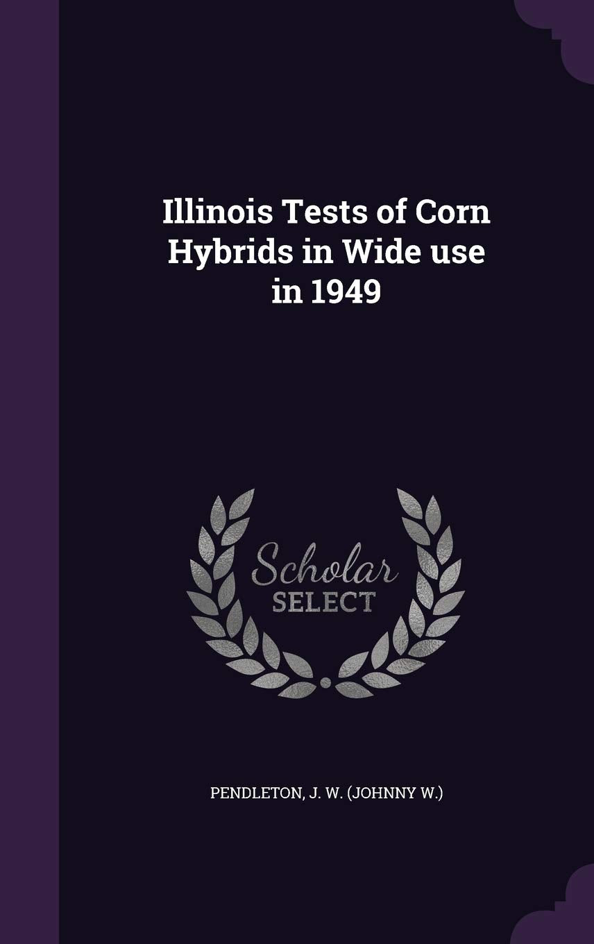 Illinois Tests of Corn Hybrids in Wide Use in 1949 Politics & History