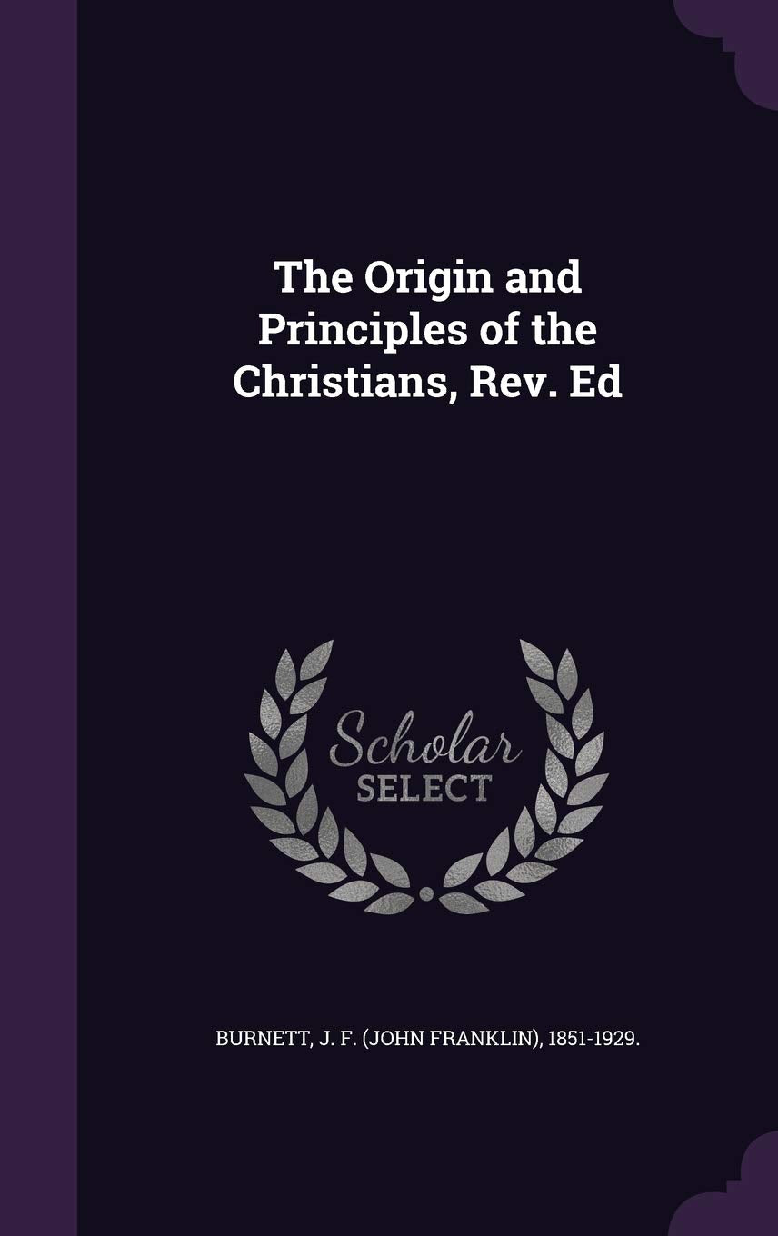 The Origin and Principles of the Christians, REV. Ed Politics & History