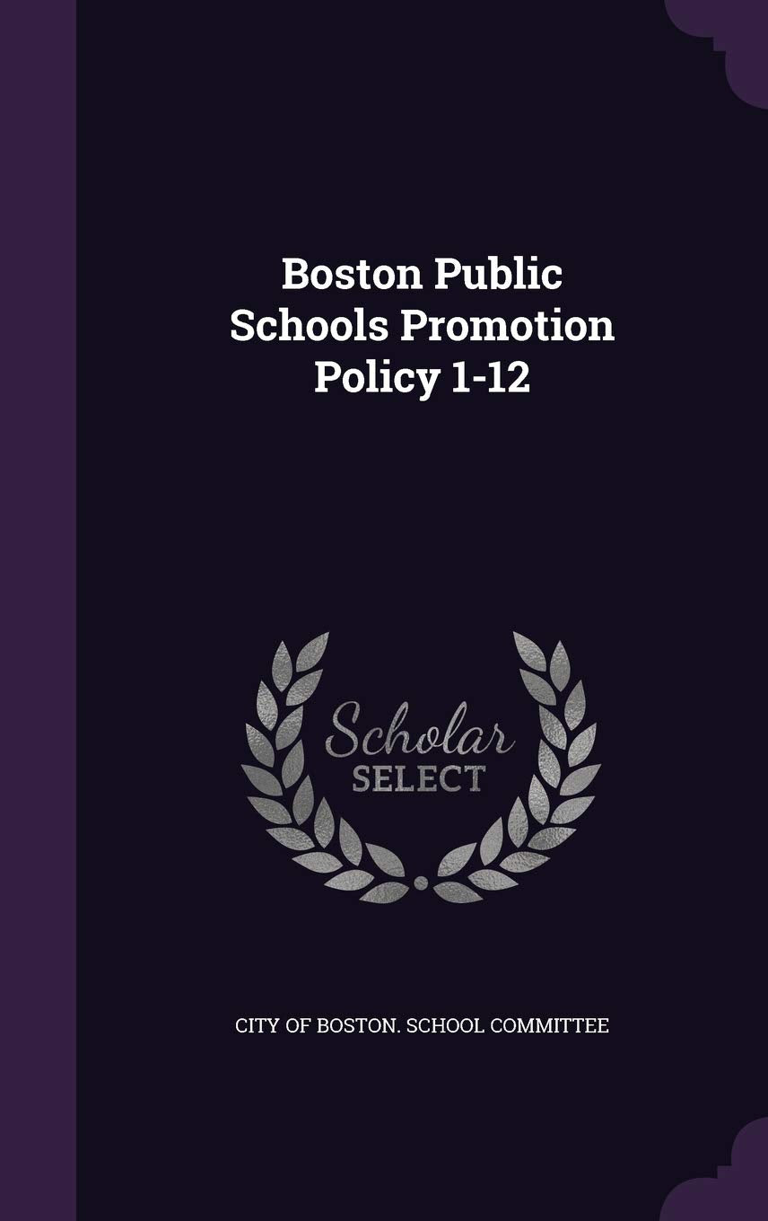 Boston Public Schools Promotion Policy 1-12 Politics & History