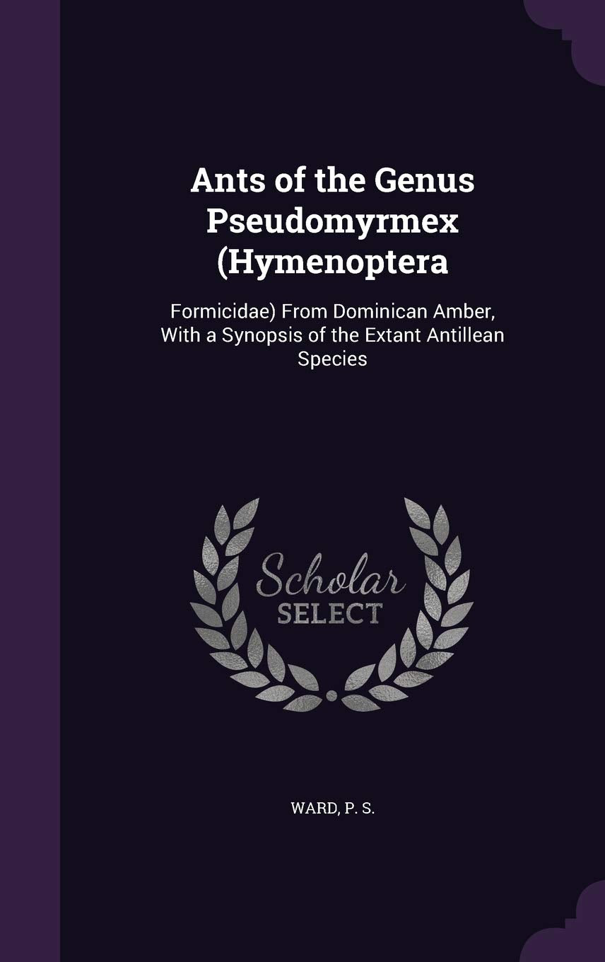 Ants of the Genus Pseudomyrmex (Hymenoptera: Formicidae) from Dominican Amber, with a Synopsis of the Extant Antillean Species Politics & History
