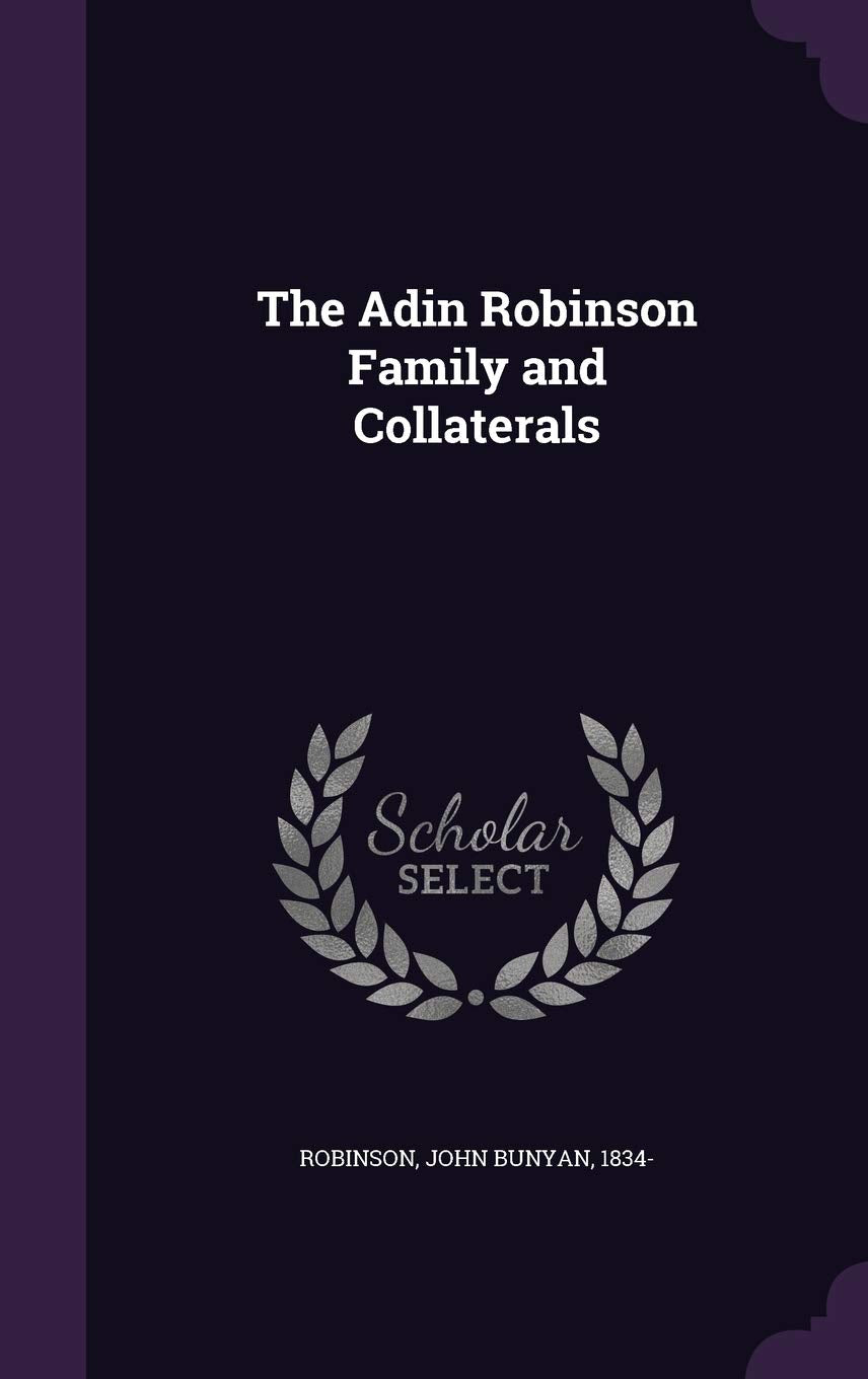 The Adin Robinson Family and Collaterals Reference Books