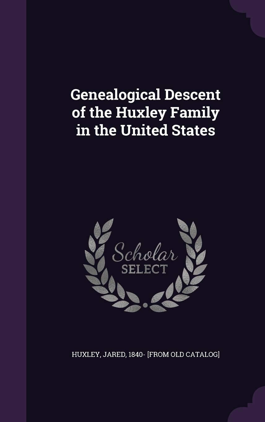 Genealogical Descent of the Huxley Family in the United States Reference Books
