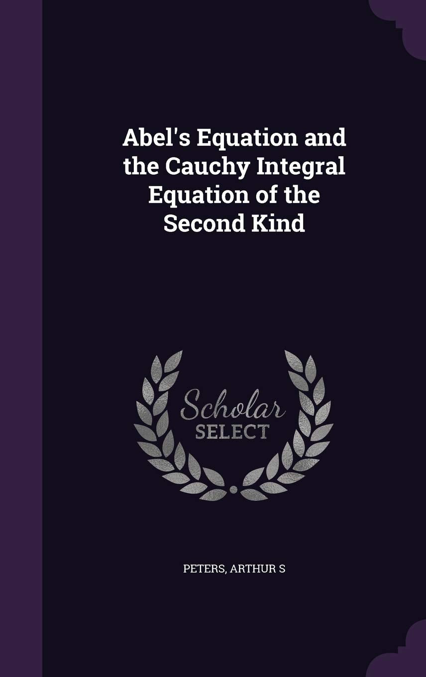 Abel's Equation and the Cauchy Integral Equation of the Second Kind Politics & History