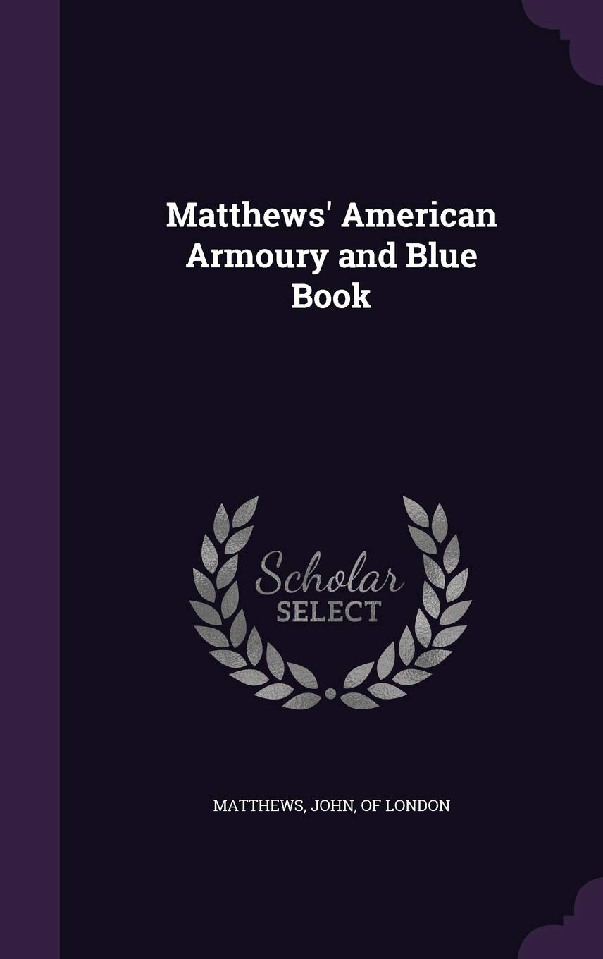 Matthews' American Armoury and Blue Book Politics & History