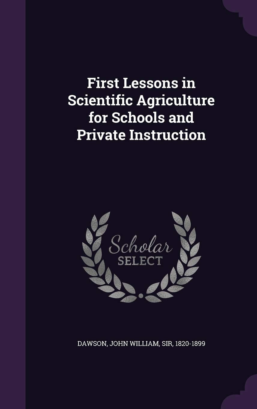 First Lessons in Scientific Agriculture for Schools and Private Instruction Politics & History