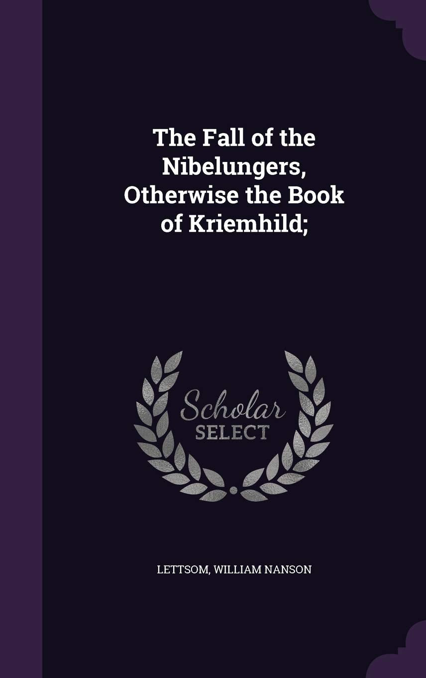 The Fall of the Nibelungers, Otherwise the Book of Kriemhild; Politics & History