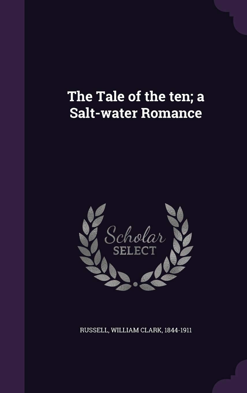 The Tale of the ten; a Salt-water Romance Politics & History