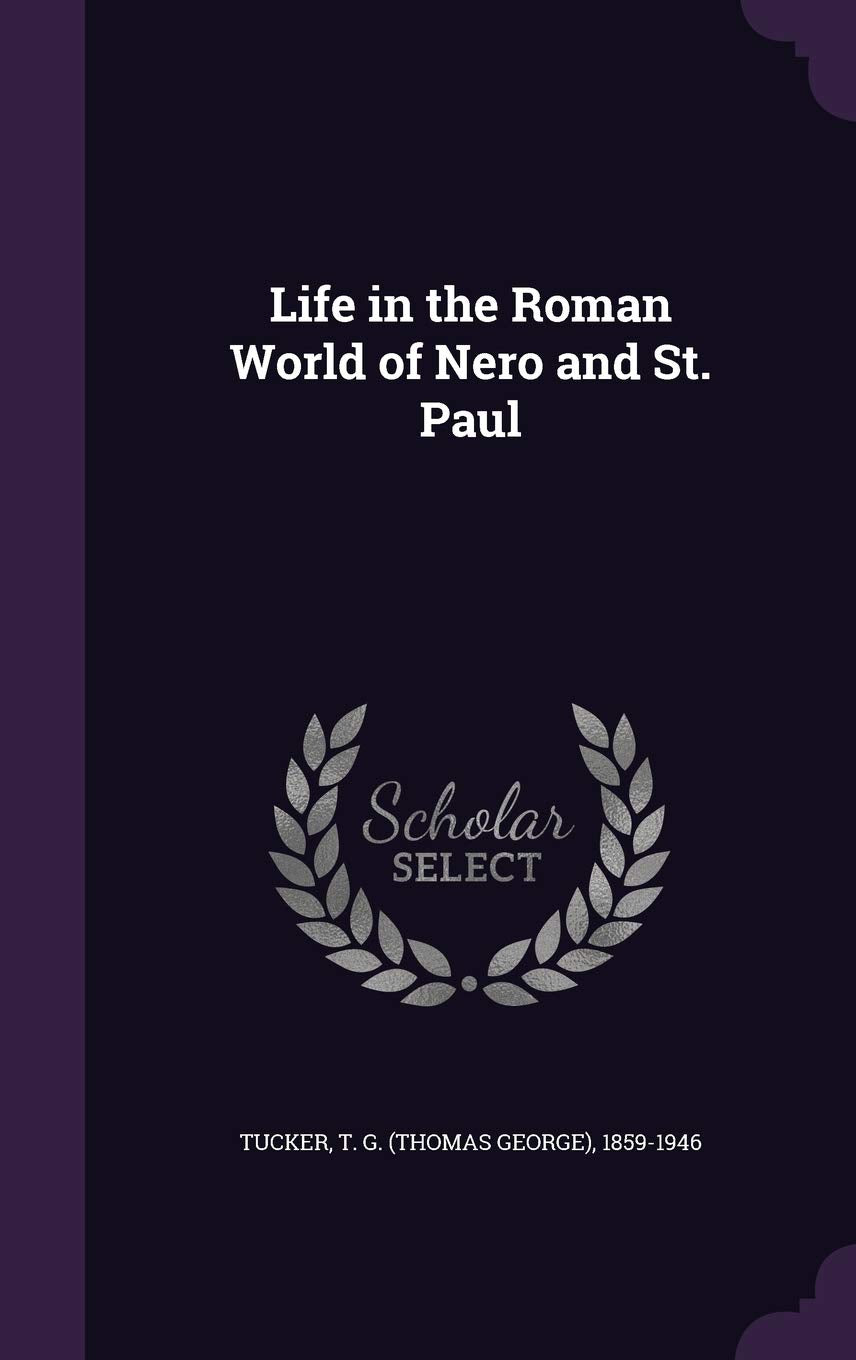 Life in the Roman World of Nero and St. Paul Politics & History