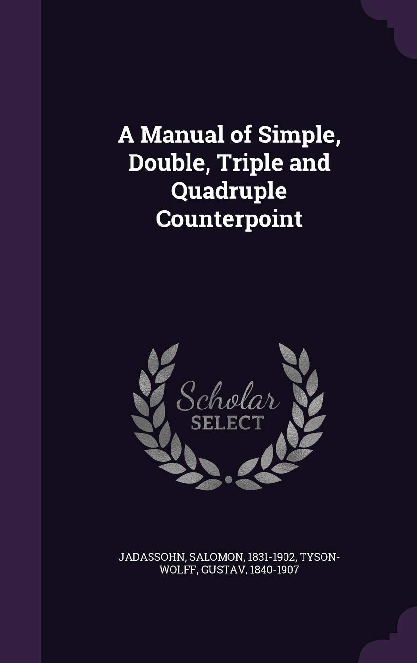 A Manual of Simple, Double, Triple and Quadruple Counterpoint Arts & Music