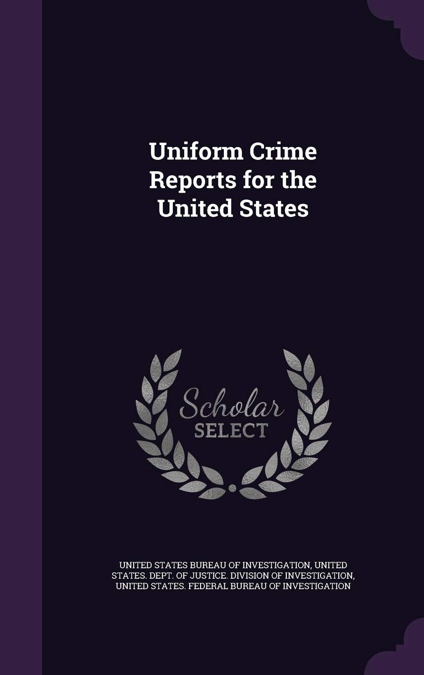 Uniform Crime Reports for the United States Politics & History