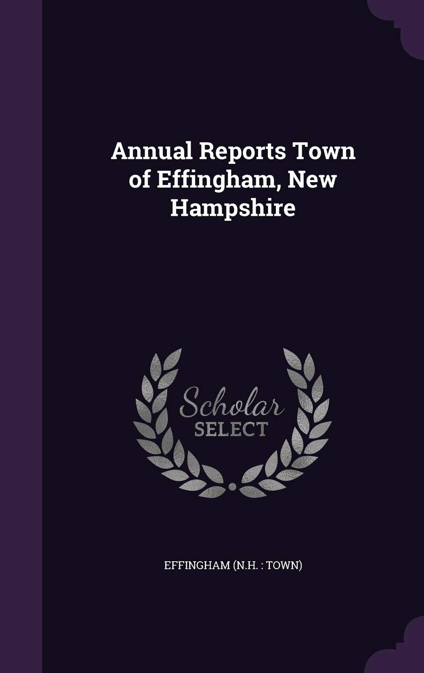 Annual Reports Town of Effingham, New Hampshire Politics & History