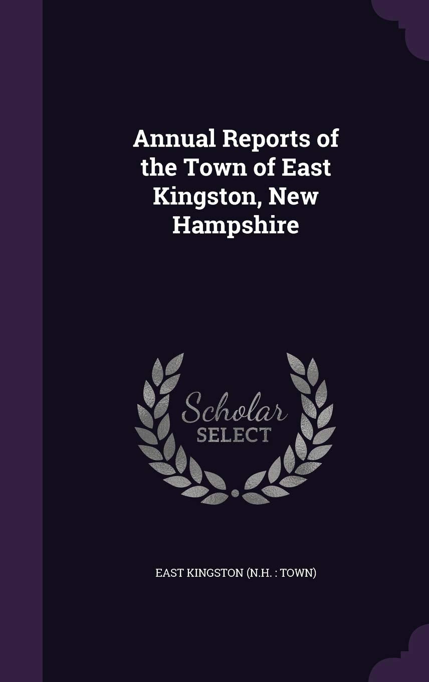 Annual Reports of the Town of East Kingston, New Hampshire Politics & History