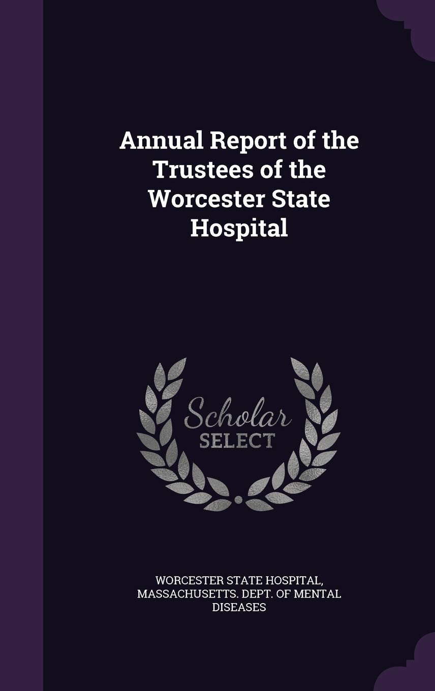 Annual Report of the Trustees of the Worcester State Hospital Politics & History