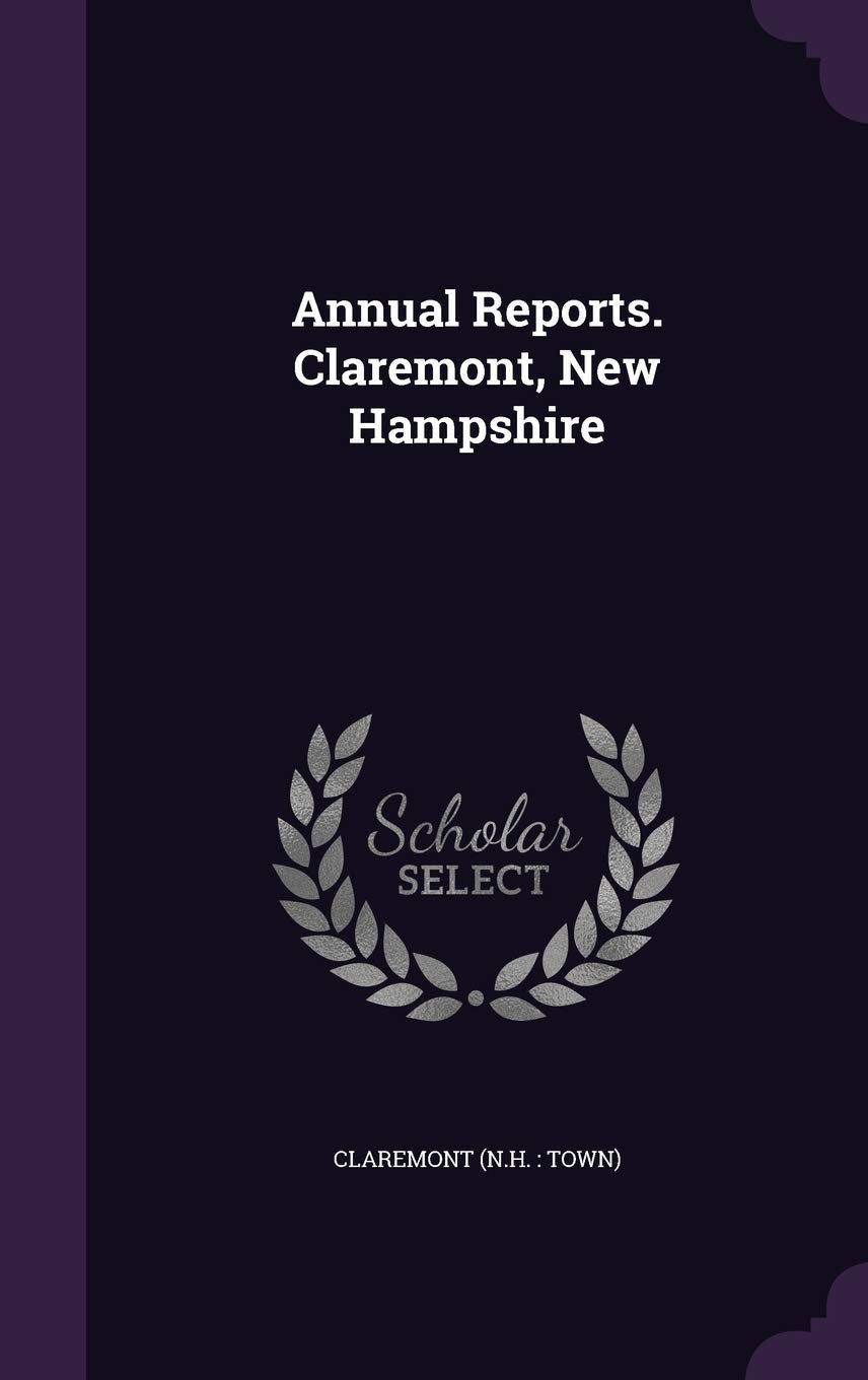 Annual Reports. Claremont, New Hampshire Politics & History