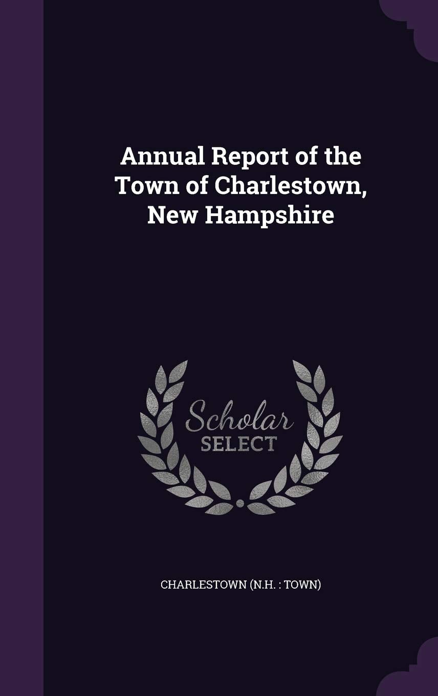 Annual Report of the Town of Charlestown, New Hampshire Politics & History