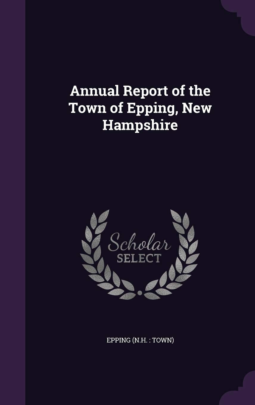 Annual Report of the Town of Epping, New Hampshire Politics & History