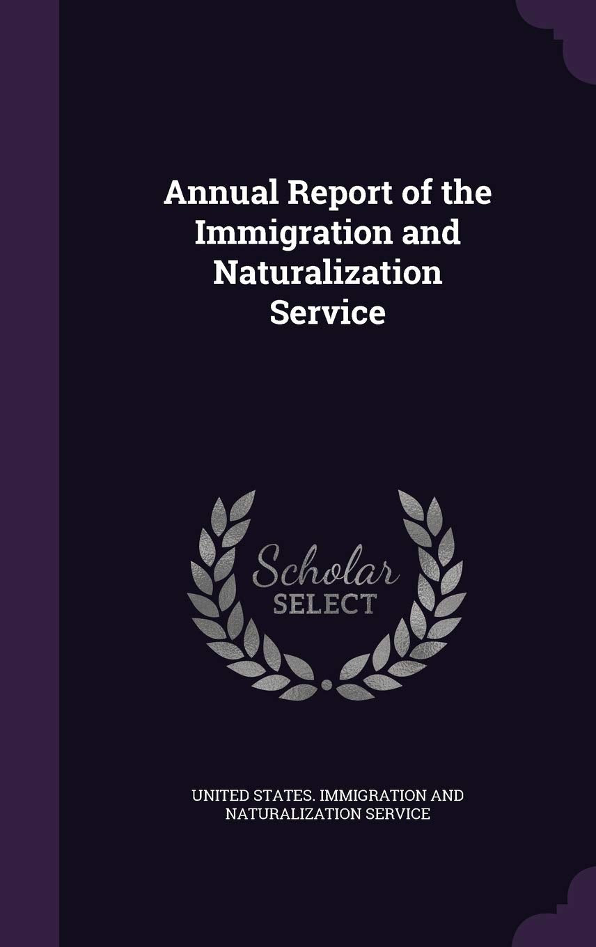 Annual Report of the Immigration and Naturalization Service Politics & History
