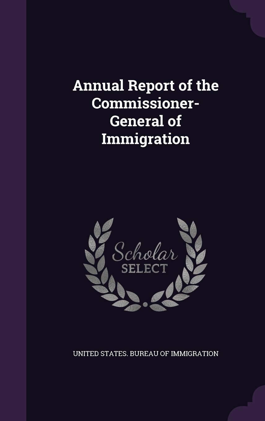 Annual Report of the Commissioner-General of Immigration Politics & History