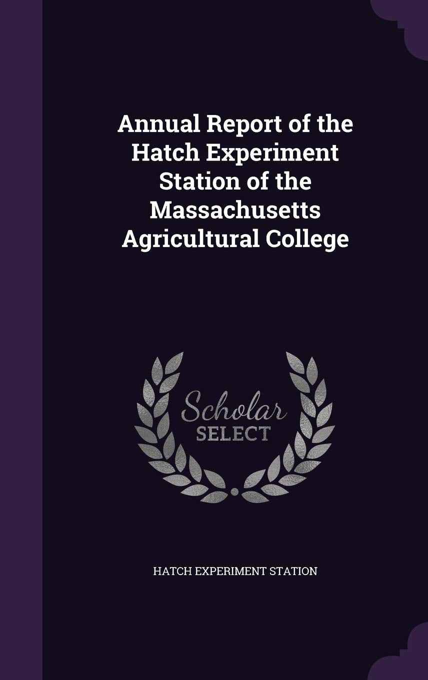 Annual Report of the Hatch Experiment Station of the Massachusetts Agricultural College Politics & History
