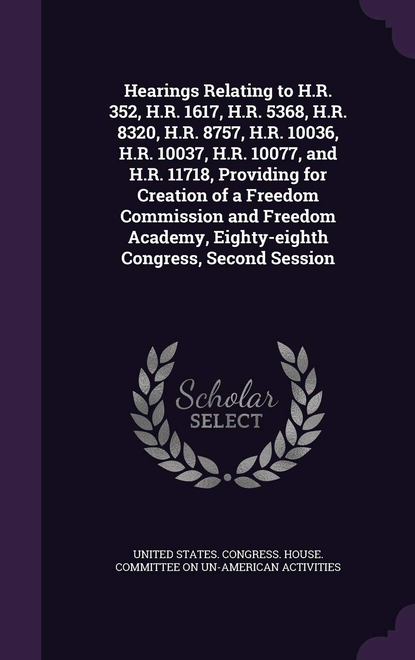 Hearings Relating to H.R. 352, H.R. 1617, H.R. 5368, H.R. 8320, H.R. 8757, H.R. 10036, H.R. 10037, H.R. 10077, and H.R. 11718, Providing for Creation ... Eighty-eighth Congress, Second Session Politics & History