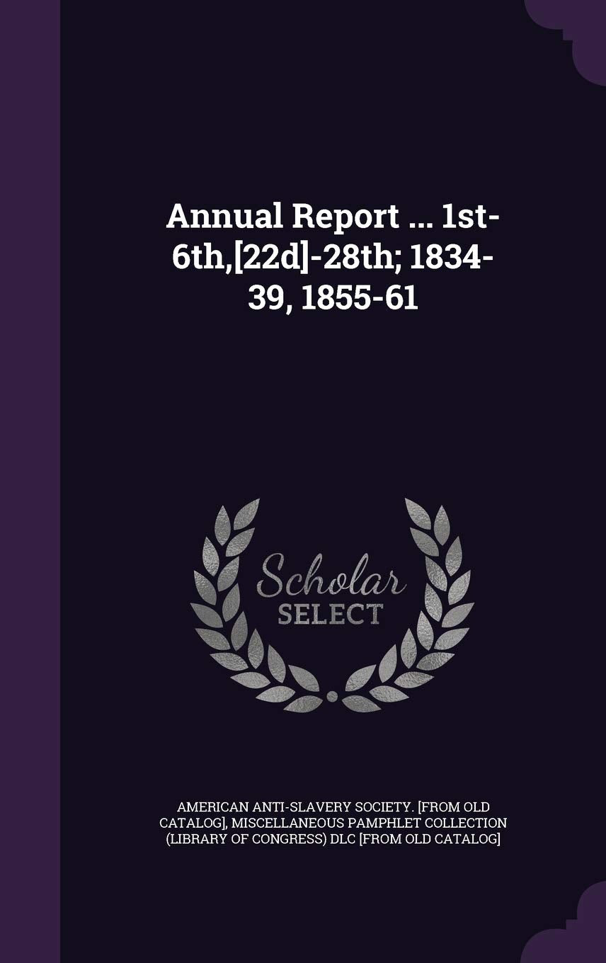 Annual Report ... 1st-6th, -28th; 1834-39, 1855-61 Politics & History