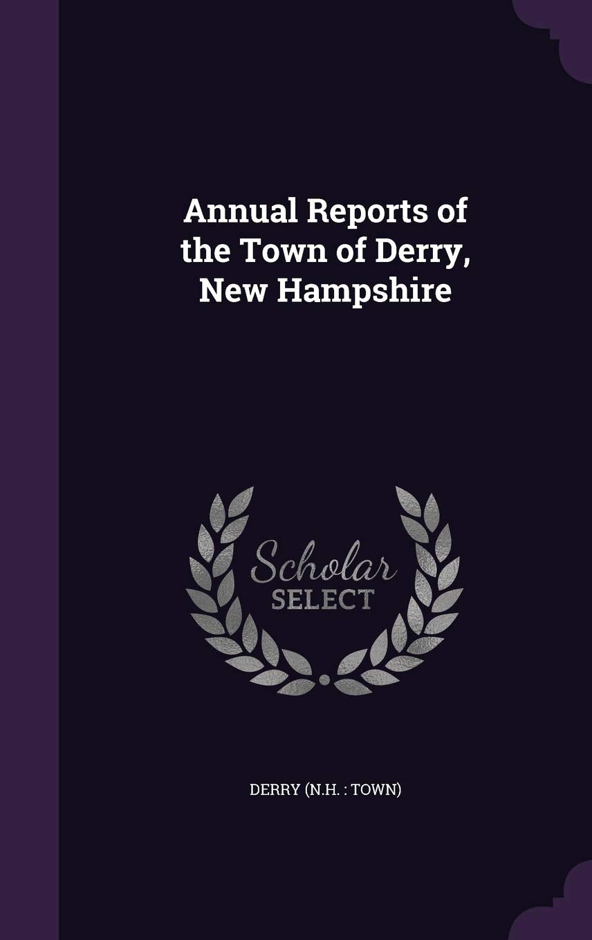 Annual Reports of the Town of Derry, New Hampshire Politics & History