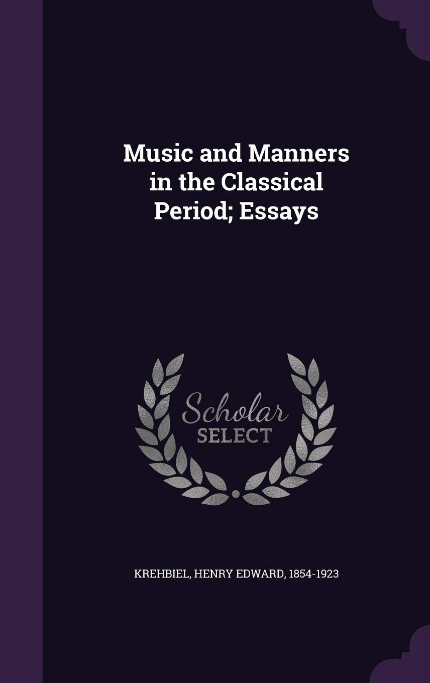 Music and Manners in the Classical Period; Essays Arts & Music