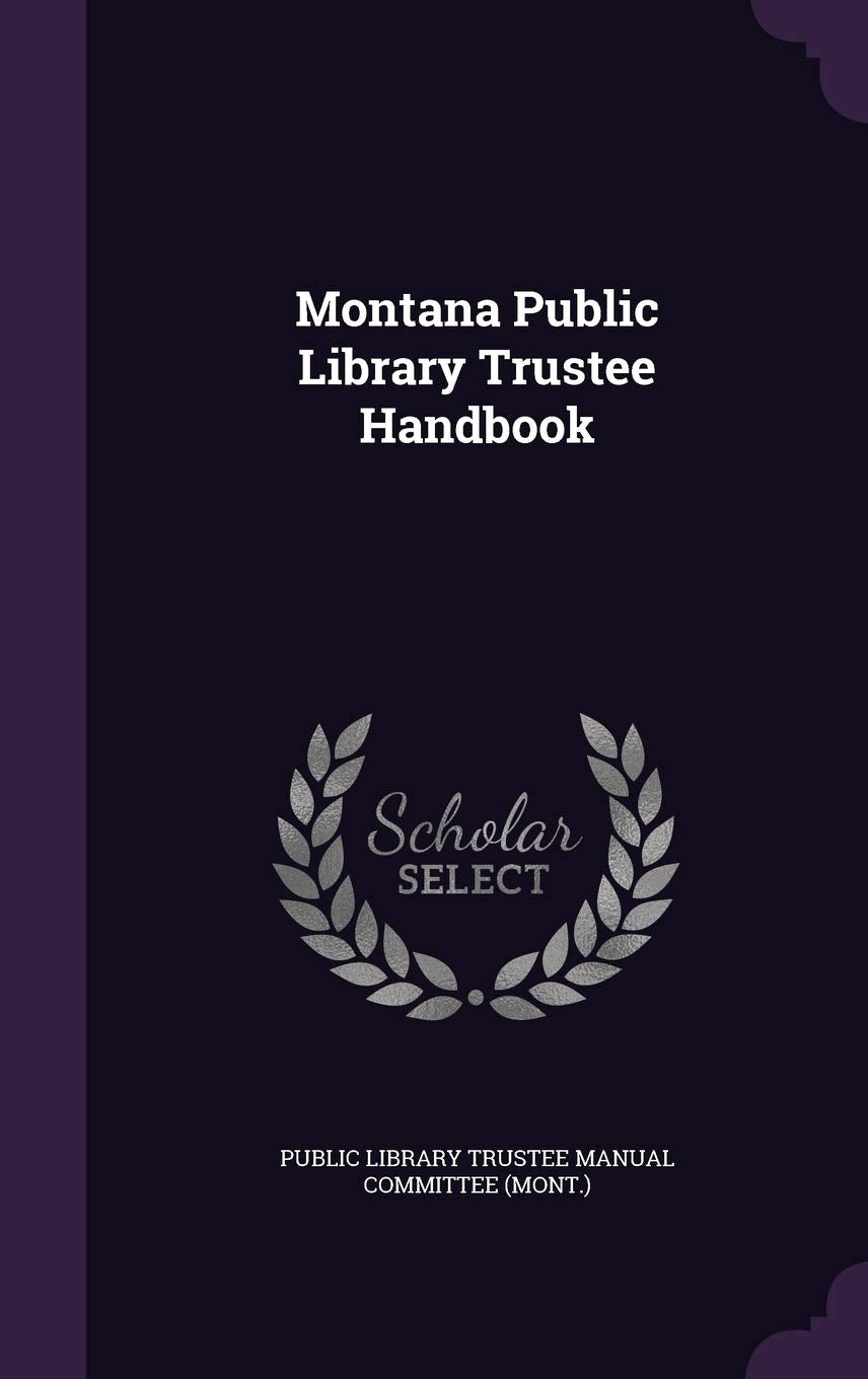 Montana Public Library Trustee Handbook Politics & History