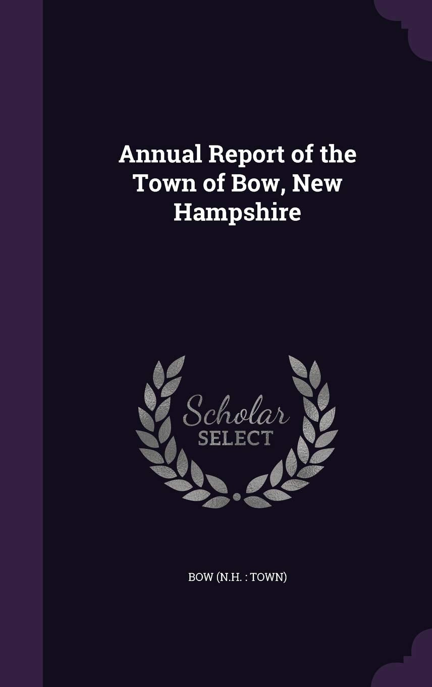 Annual Report of the Town of Bow, New Hampshire Politics & History
