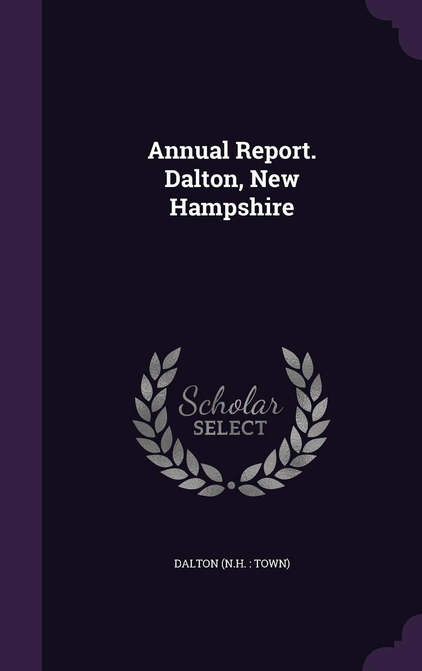 Annual Report. Dalton, New Hampshire Politics & History