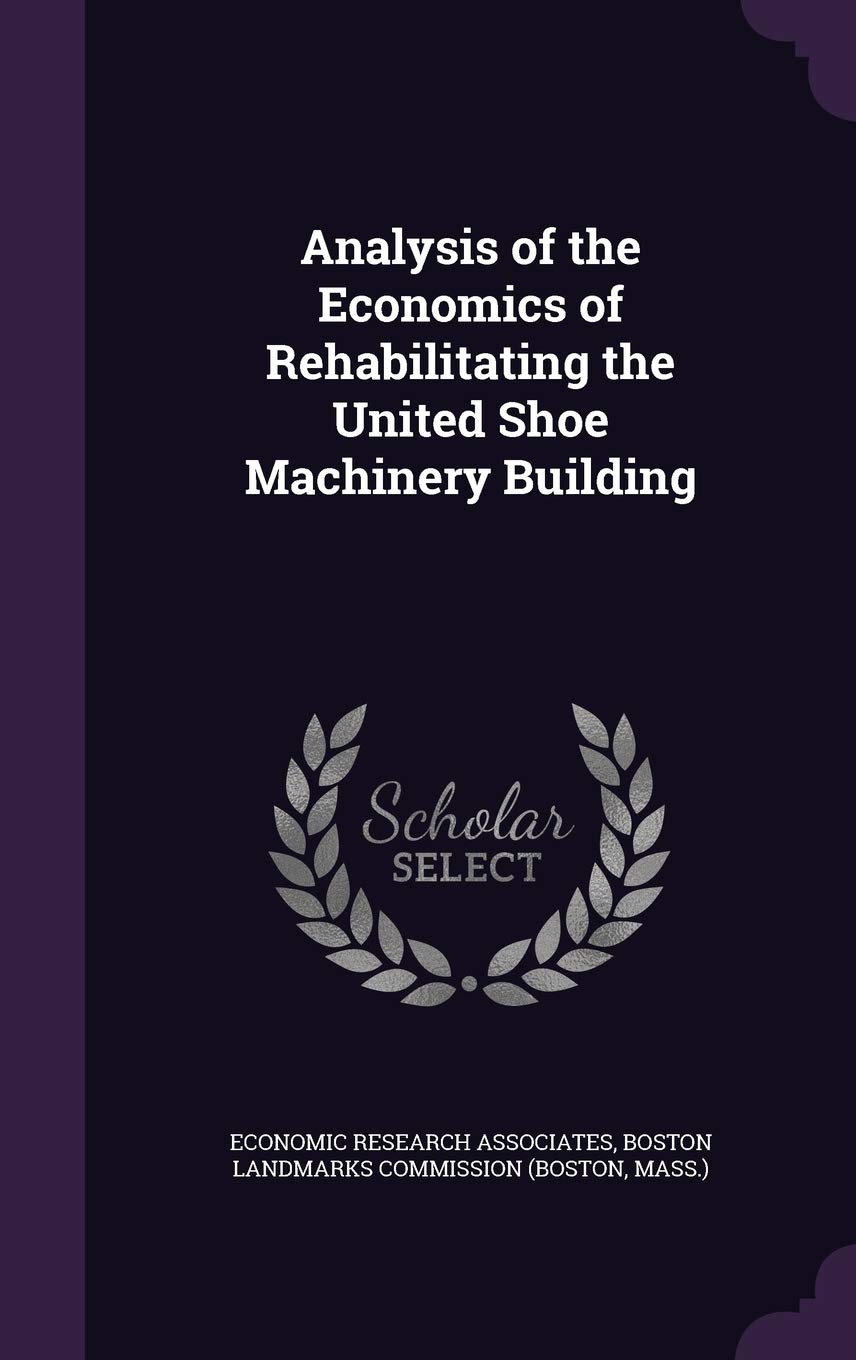 Analysis of the Economics of Rehabilitating the United Shoe Machinery Building Politics & History