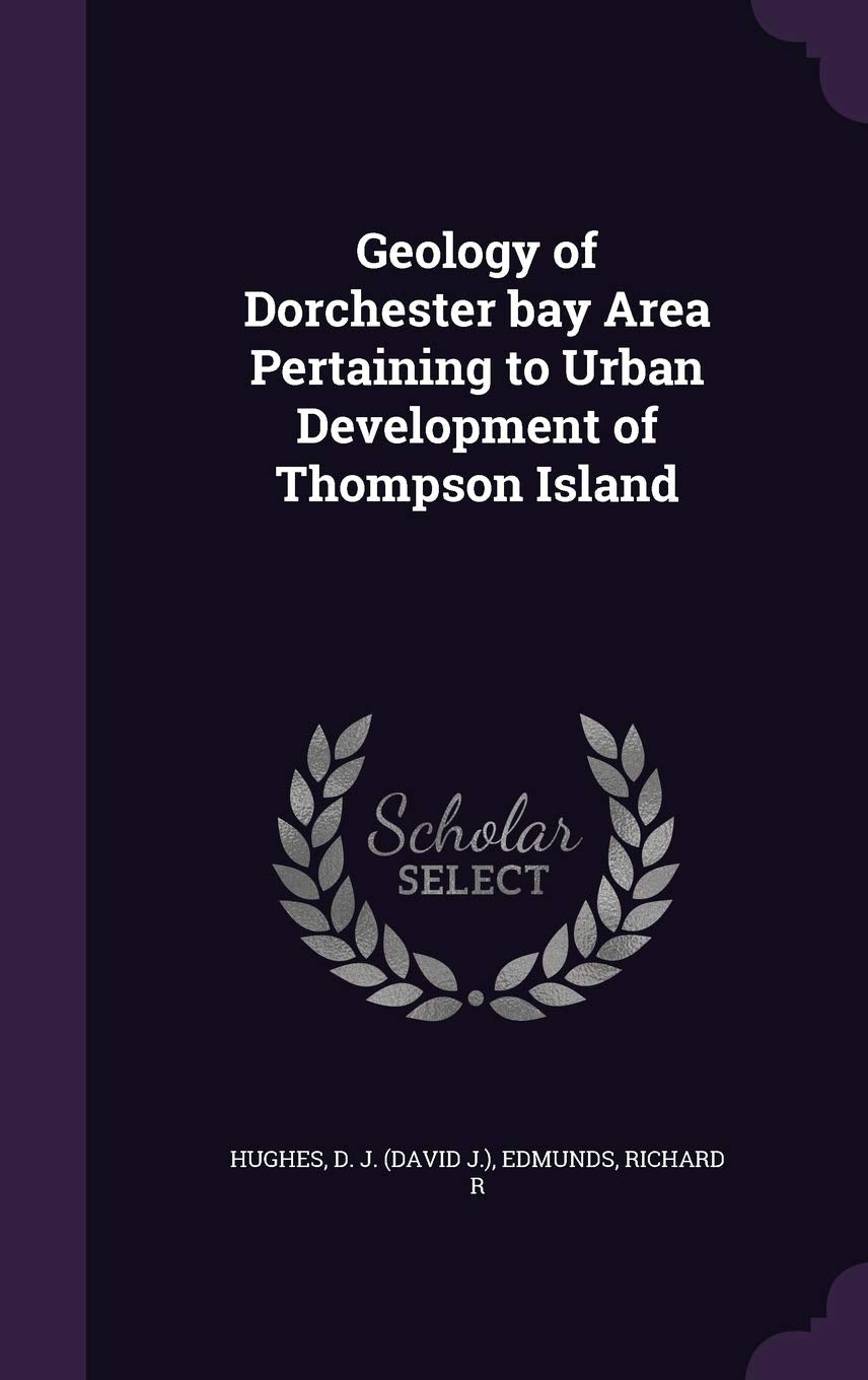 Geology of Dorchester bay Area Pertaining to Urban Development of Thompson Island Politics & History