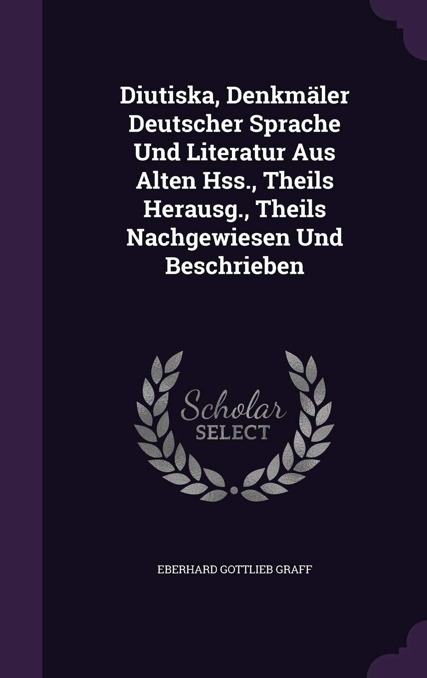Diutiska, Denkmäler Deutscher Sprache Und Literatur Aus Alten Hss., Theils Herausg., Theils Nachgewiesen Und Beschrieben Politics & History