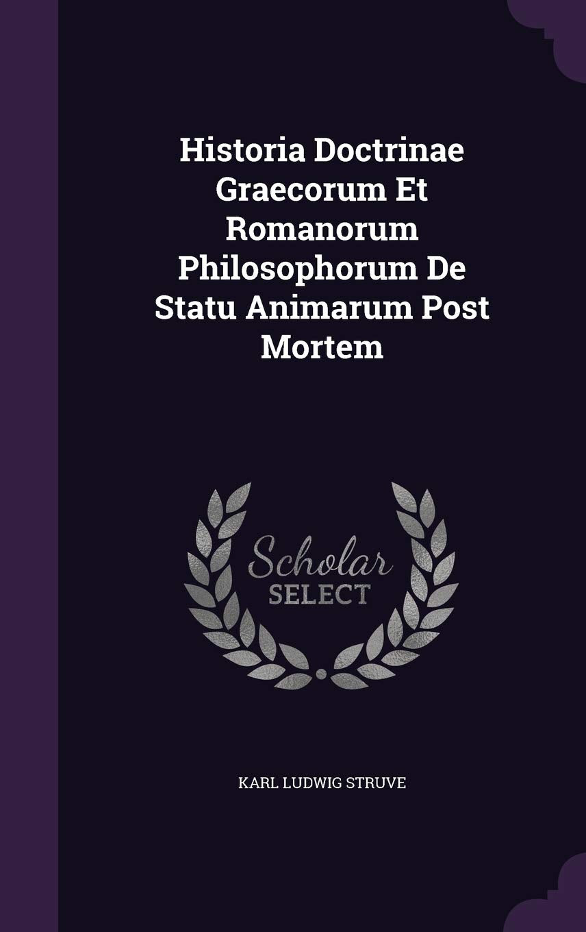 Historia Doctrinae Graecorum Et Romanorum Philosophorum De Statu Animarum Post Mortem Politics & History