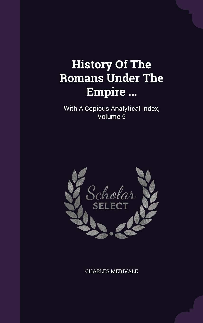 History Of The Romans Under The Empire ...: With A Copious Analytical Index, Volume 5 Contemporary literature