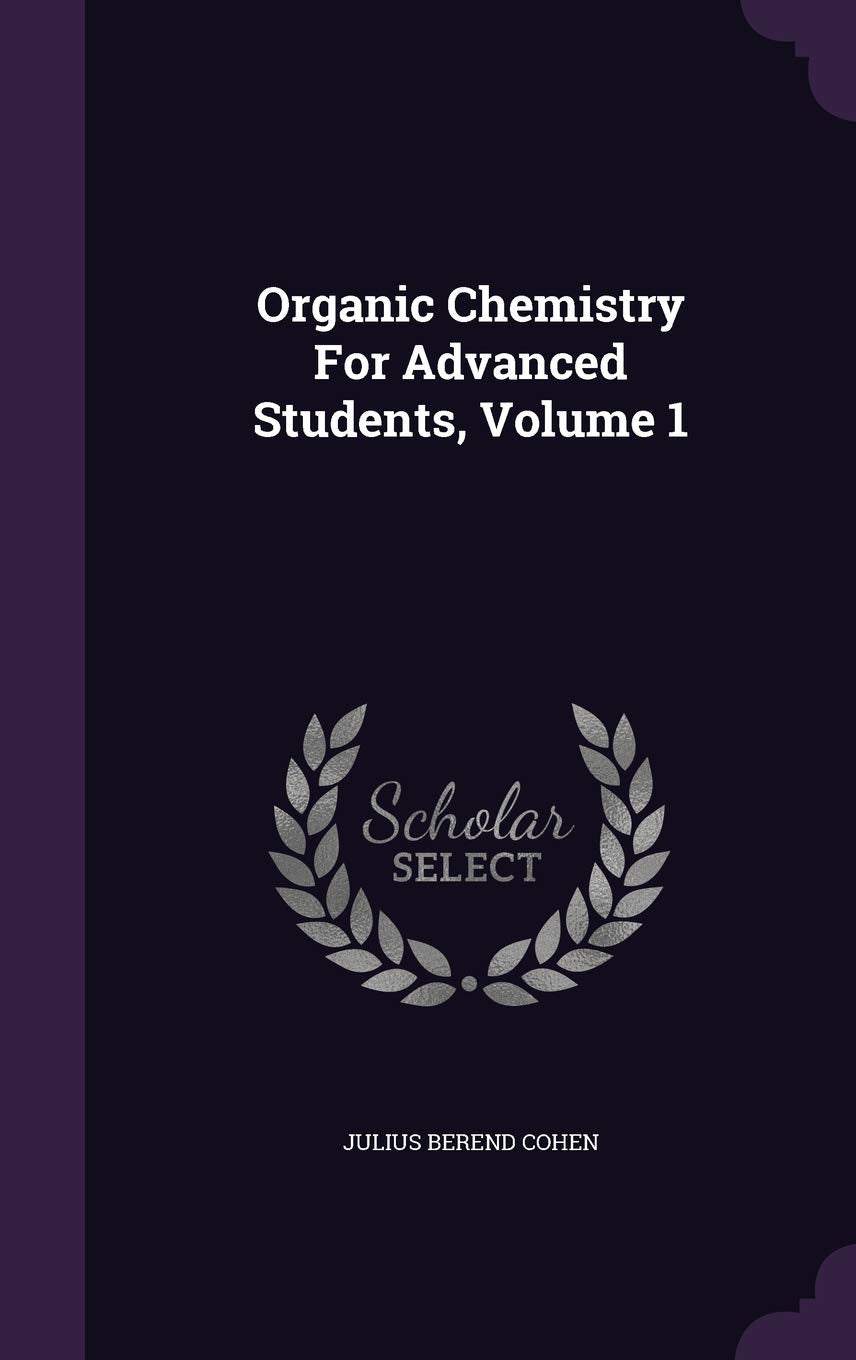 Organic Chemistry for Advanced Students, Volume 1 Politics & History