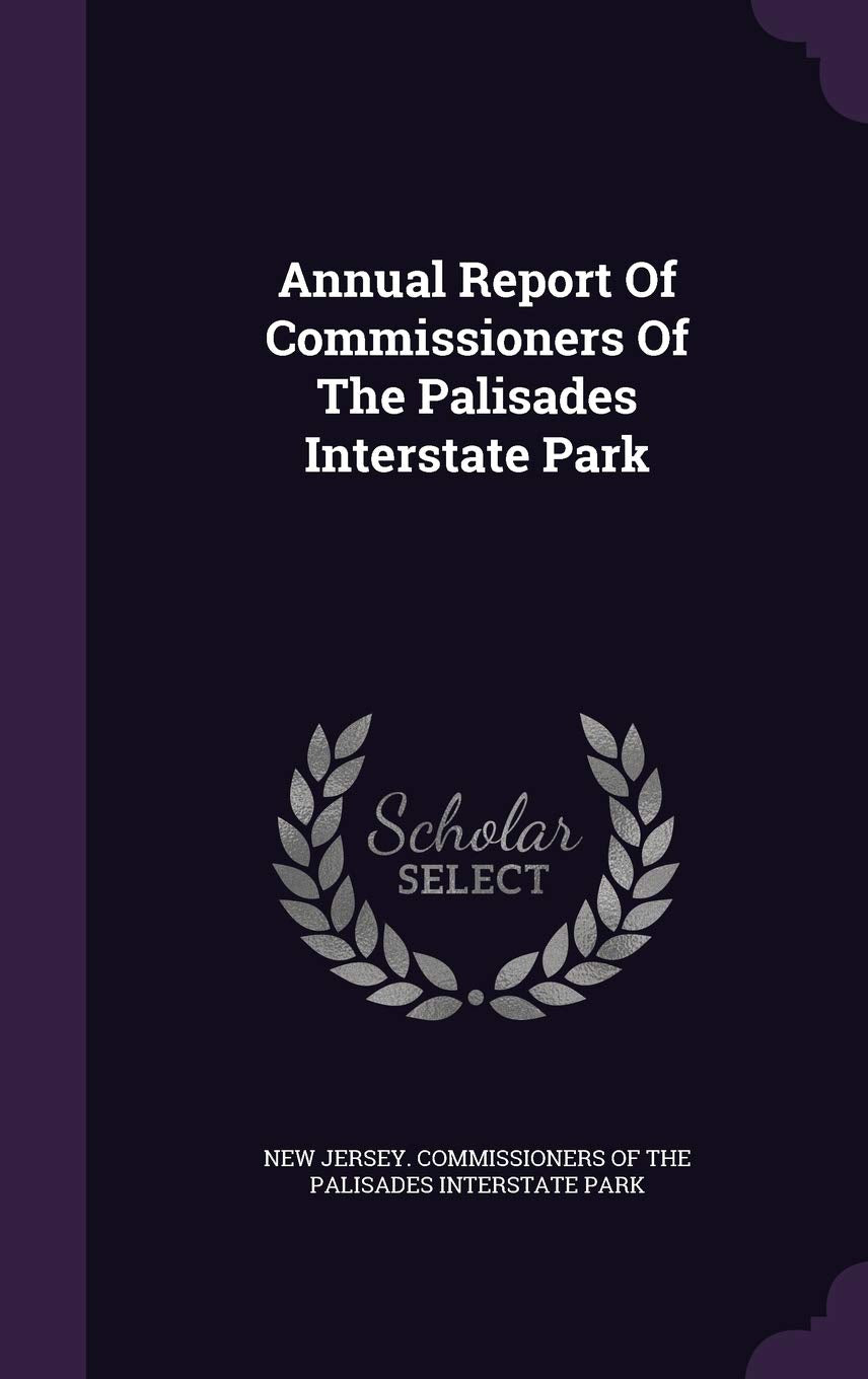 Annual Report Of Commissioners Of The Palisades Interstate Park Politics & History
