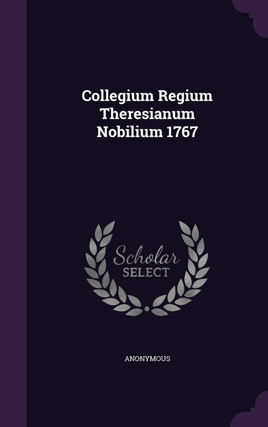 Collegium Regium Theresianum Nobilium 1767 Politics & History