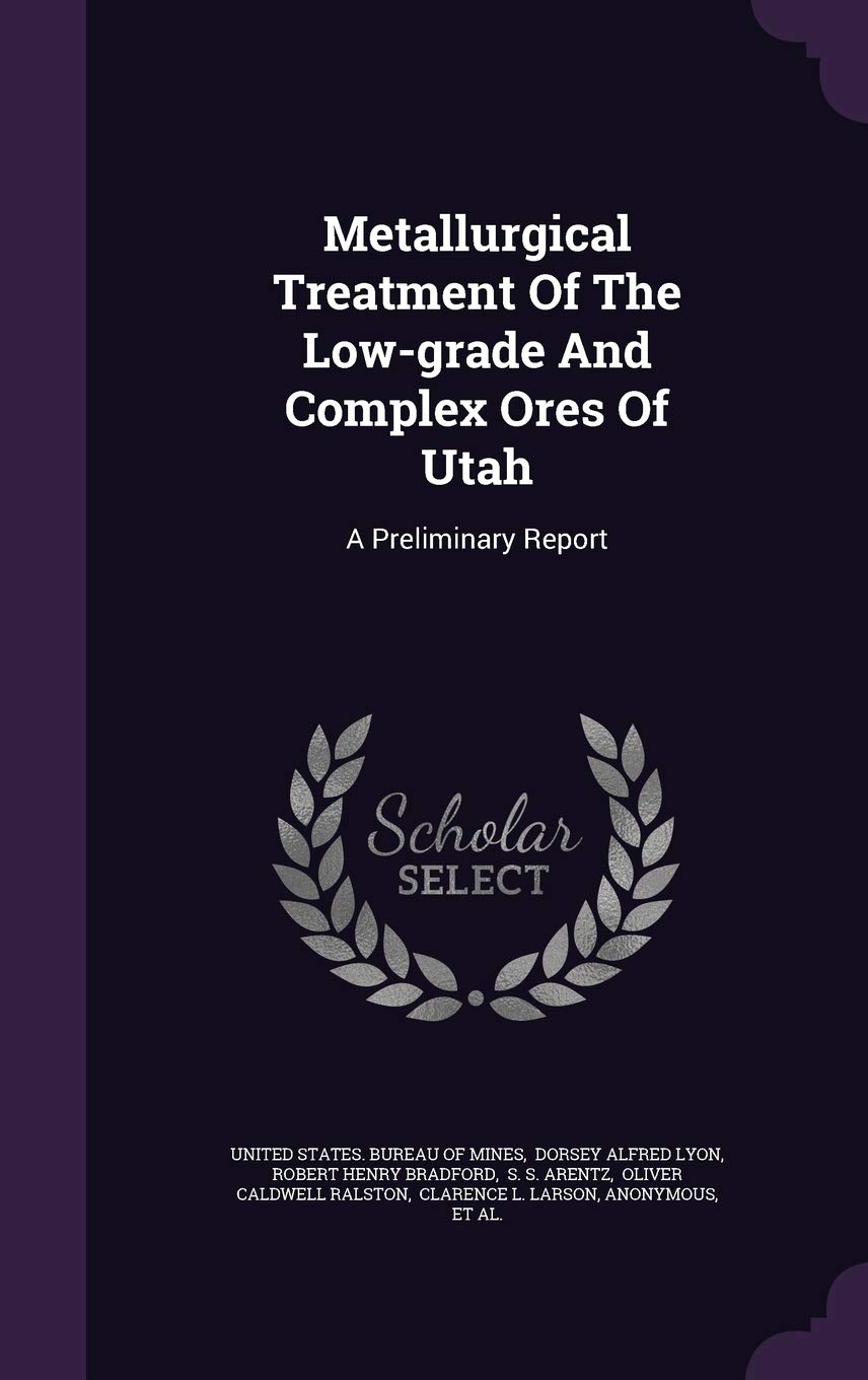 Metallurgical Treatment of the Low-Grade and Complex Ores of Utah: A Preliminary Report Politics & History