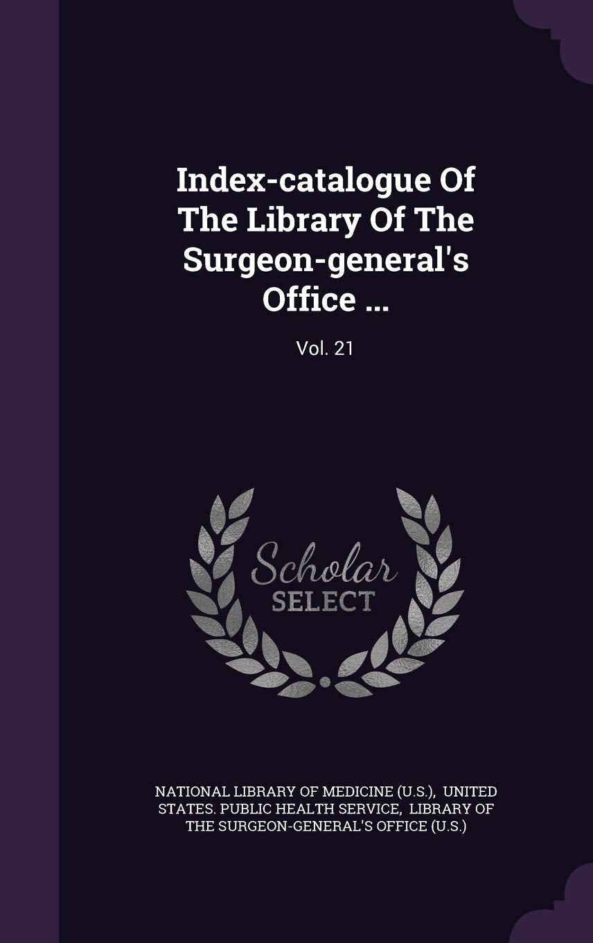 Index-Catalogue of the Library of the Surgeon-General's Office ...: Vol. 21 Politics & History