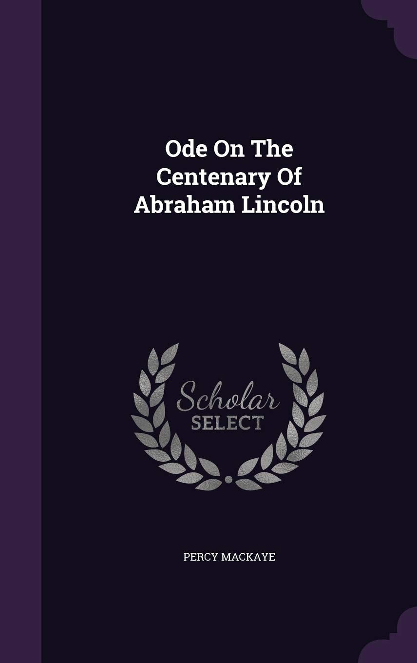 Ode On The Centenary Of Abraham Lincoln Poetry