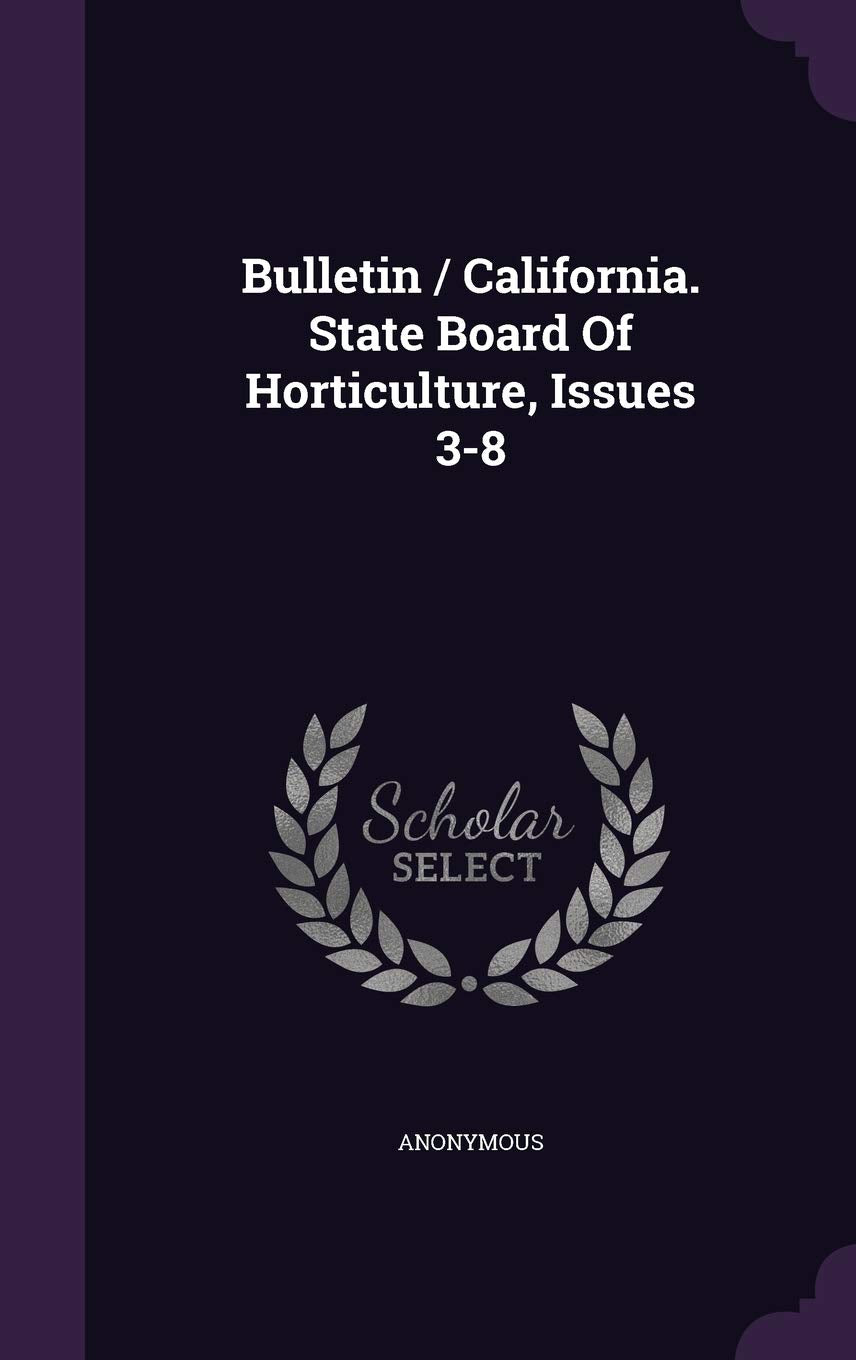 Bulletin / California. State Board of Horticulture, Issues 3-8 Politics & History