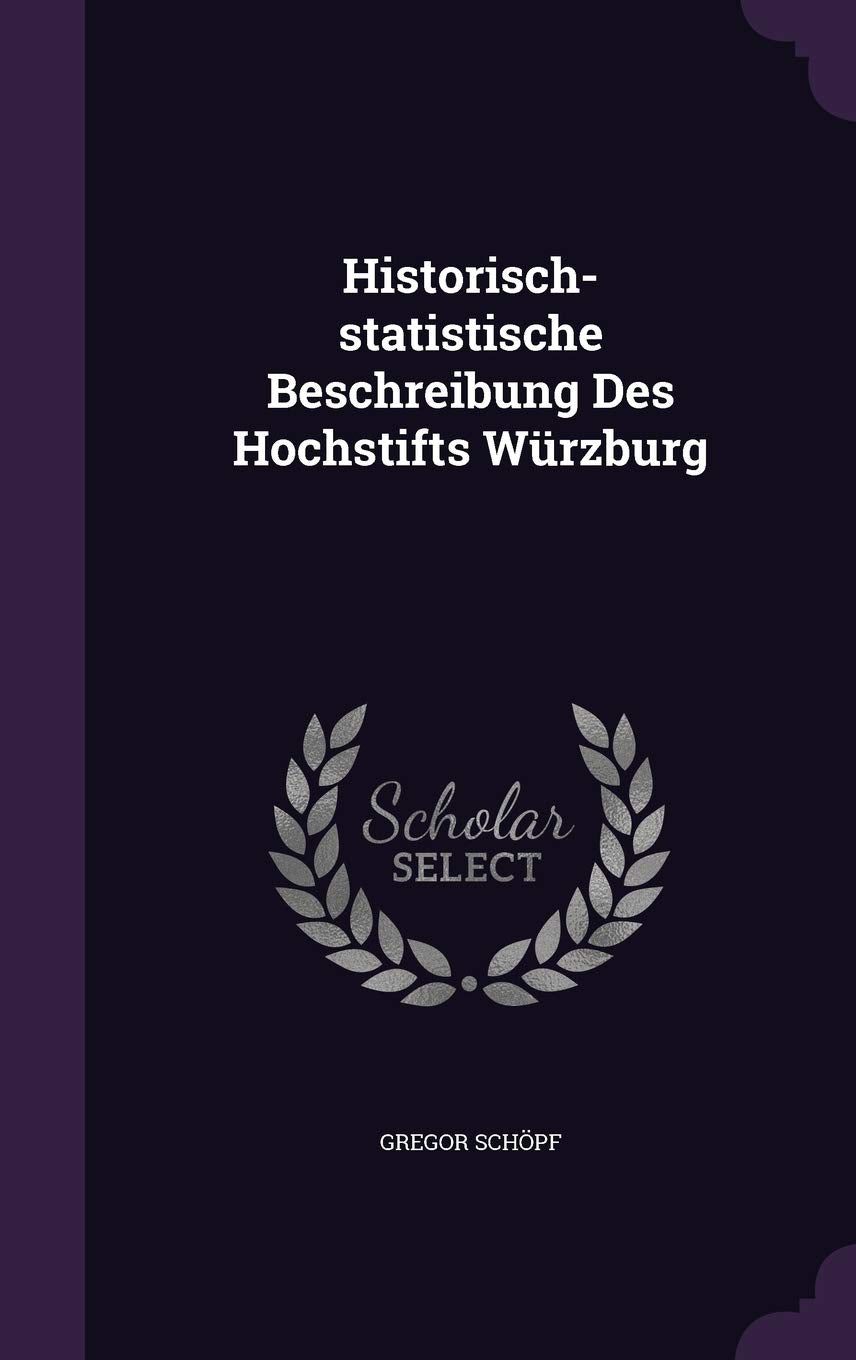 Historisch-statistische Beschreibung Des Hochstifts Würzburg Politics & History