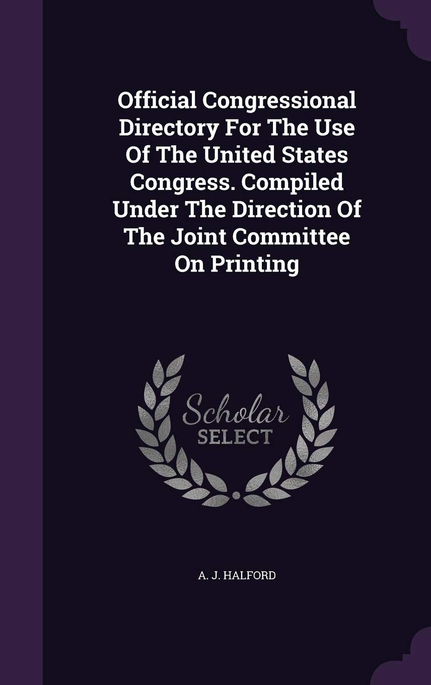 Official Congressional Directory for the Use of the United States Congress. Compiled Under the Direction of the Joint Committee on Printing Politics & History