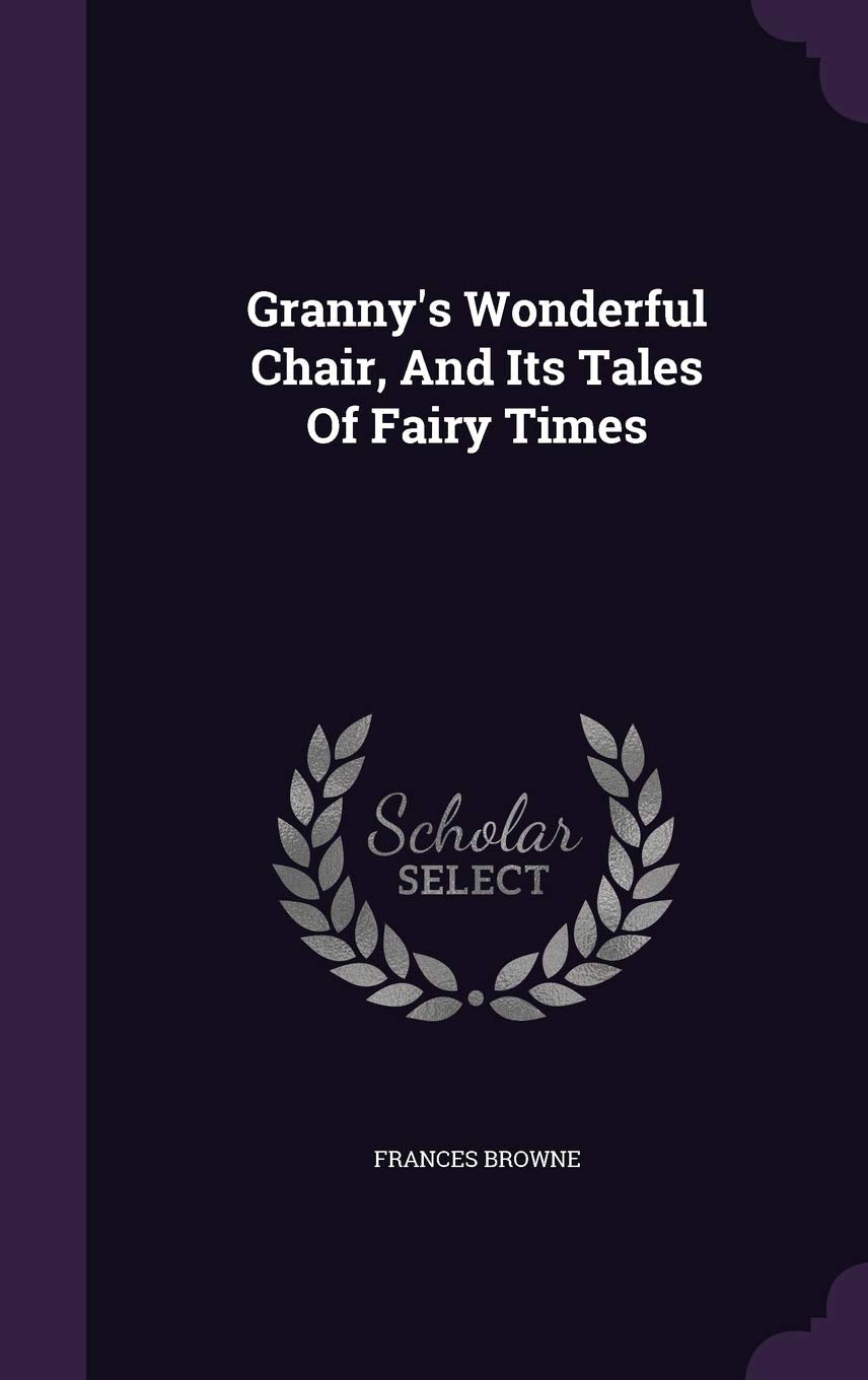Granny's Wonderful Chair, And Its Tales Of Fairy Times Politics & History