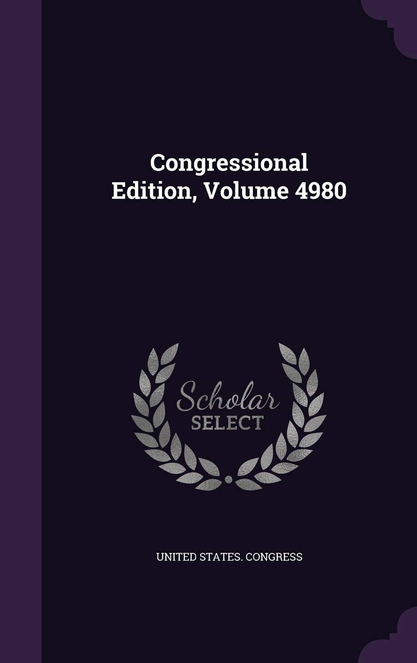 Congressional Edition, Volume 4980 Politics & History