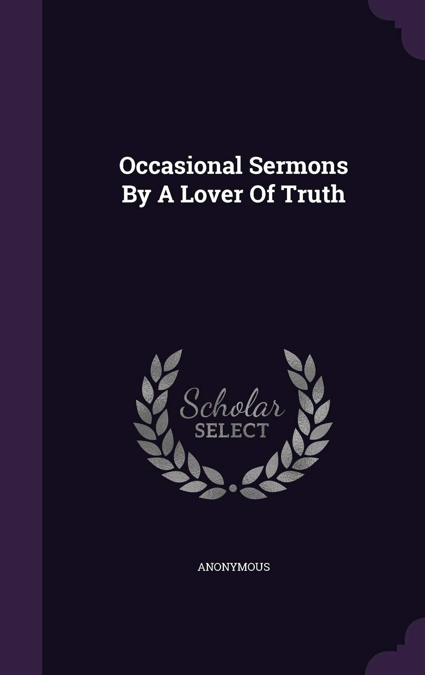 Occasional Sermons By A Lover Of Truth Politics & History